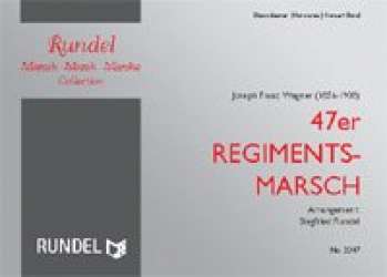 47er Regimentsmarsch - Josef Franz Wagner / Arr. Siegfried Rundel