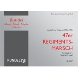 47er Regimentsmarsch - Josef Franz Wagner / Arr. Siegfried Rundel