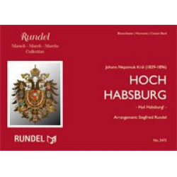 Hoch Habsburg! (Hail Habsburg!) - Johann Nepomuk Kral / Arr. Siegfried Rundel