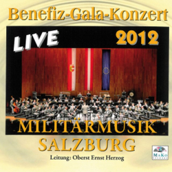 CD "Benefiz Gala Konzert 2012" - Militärmusik Salzburg - Leitung Oberst Ernst Herzog