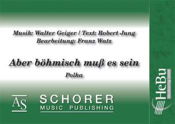 Aber böhmisch muss es sein (Polka) - Walter Geiger / Arr. Franz Watz