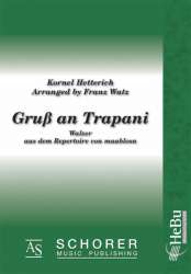 Gruß an Trapani (Walzer) - Kornel Hetterich / Arr. Franz Watz
