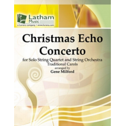 Christmas Echo Concerto for Solo String Quartet and String Orchestra - Gene Milford