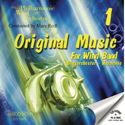 CD "Original Music For Wind Band 1" - Philharmonic Wind Orchestra / Arr. Marc Reift
