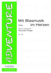 Mit Blasmusik im Herzen - Alexander Pfluger / Arr. Alexander Pfluger