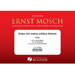 Grüss mir meine schöne Heimat - Ernst Mosch / Arr. Franz Bummerl