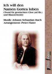 Ich will den Namen Gottes loben (Choral f. gem. Chor ad lib. & Blasorchester) - Johann Sebastian Bach / Arr. Peter Fister