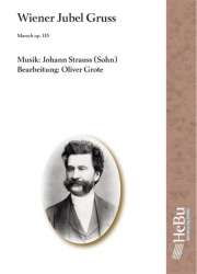 Wiener Jubel Gruss, Marsch op. 115 - Johann Strauß / Strauss (Sohn) / Arr. Oliver Grote