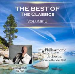 CD "The Best Of The Classics Volume 8" - Philharmonic Wind Orchestra / Arr. Marc Reift