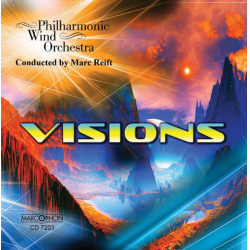 CD "Visions" - Philharmonic Wind Orchestra / Arr. Marc Reift