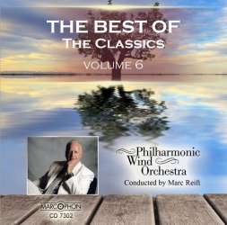 CD "The Best Of The Classics Volume 6" - Philharmonic Wind Orchestra / Arr. Marc Reift