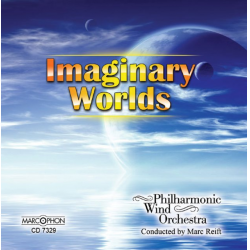 CD "Imaginary Worlds" - Philharmonic Wind Orchestra / Arr. Marc Reift