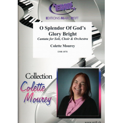 O Splendor Of God's Glory Bright - Colette Mourey