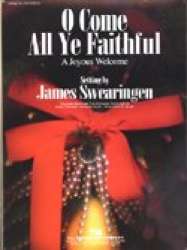 O Come, All Ye Faithful (A Joyous Welcome) -Traditional / Arr.James Swearingen
