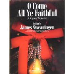 O Come, All Ye Faithful (A Joyous Welcome) -Traditional / Arr.James Swearingen