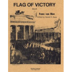 Flag of Victory March - Franz von Blon / Arr. Harold R. Gore