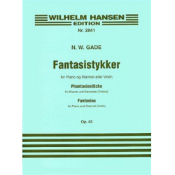 Phantasiestücke für Klarinette und Klavier, Opus 43 (Fantasistykker) - Niels W. Gade