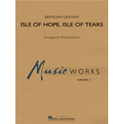 Isle of Hope, Isle of Tears -Brendan Graham / Arr.Michael Brown