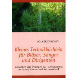 Kleines Technikbüchlein für Bläser, Sänger und Dirigenten - Volker Dubowy