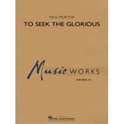 To Seek the Glorious - Paul Murtha