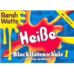 Heiße Blockflötenschule 1 - barocke Griffweise -Sarah Watts