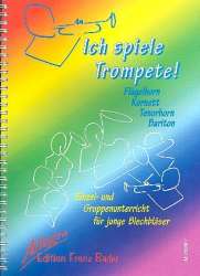 Ich spiele Trompete : Schule  für Einzel- und Gruppenunterricht  (Flügelhorn, Kornett, Tenorhorn, Bariton) - Franz Bader