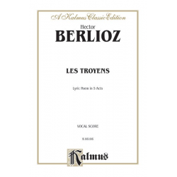 LES TROYENS : OPERA IN FIVE ACTS - Hector Berlioz