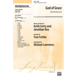 Arranger : God Of Grace (With Amazing Grace) SATB -Tom Fettke