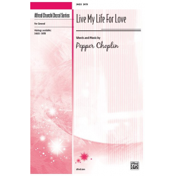 Live My Life For Love SATB - Pepper Choplin