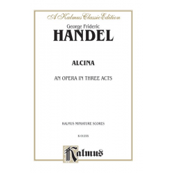 Alcina : an opera in 3 acts -Georg Friedrich Händel (George Frederic Handel)
