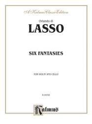6 Fantasies : for violin and cello - Orlando di Lasso