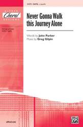 Never Gonna Walk Journey Alone SATB - Greg Gilpin