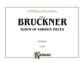 ALBUM OF VARIOUS PIECES : FOR ORGAN -Anton Bruckner