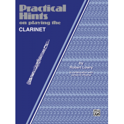 Practical hints on playing the clarinet - Robert Lowry