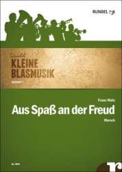 Aus Spaß an der Freud - Marsch (Kleine Blasmusik) - Franz Watz