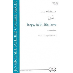 Hope Faith Life Love : for mixed chorus - Eric Whitacre