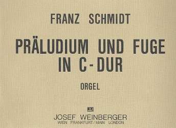 Präludium und Fuge C-Dur : für Orgel - Franz Schmidt