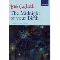 The Midnight of your Birth : - Bob Chilcott
