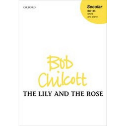 The Lily and the Rose : - Bob Chilcott