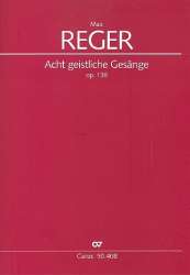 8 geistliche Gesänge op.138 : für gem. Chor (4-8stg.) a cappella -Max Reger