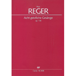 8 geistliche Gesänge op.138 : für gem. Chor (4-8stg.) a cappella -Max Reger