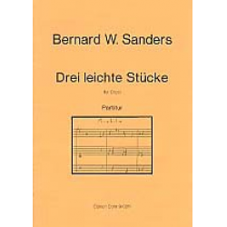 3 leichte Stücke : für Orgel - Bernard Wayne Sanders