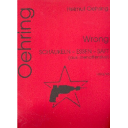 Wrong (Schaukeln - -Essen - Saft) : - Helmut Oehring