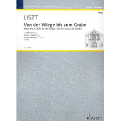 Von der Wiege bis zum Grabe : für Orgel - Franz Liszt / Arr. Harald Feller