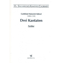 3 Kantaten : für gem Chor und - Gottfried Heinrich Stölzel