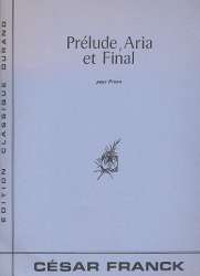 Prelude, Aria et Final : pour piano - César Franck