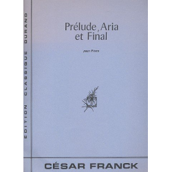 Prelude, Aria et Final : pour piano - César Franck