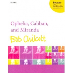 Ophelia, Caliban and Miranda : - Bob Chilcott