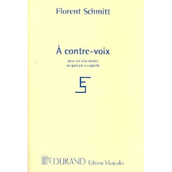 A contre-voix : pour 6 voix mixtes - Florent Schmitt