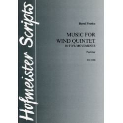 Music for wind quintet in five movements / Partitur - B. Franke